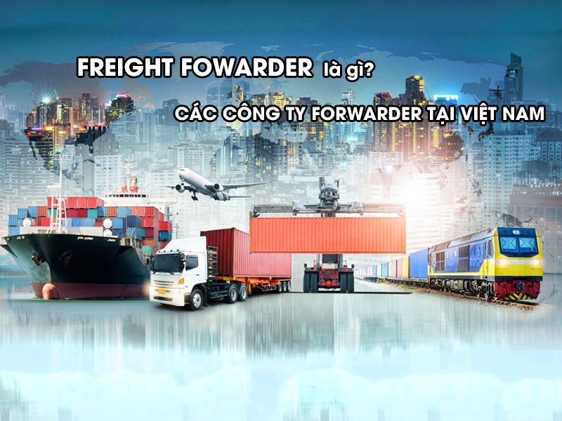Freight Forwarder là gì ?